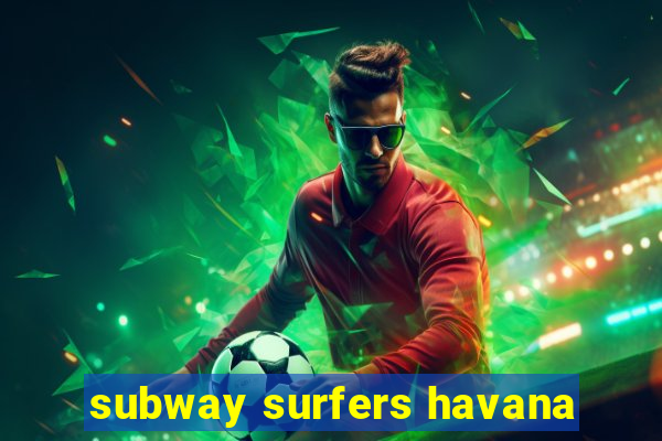 subway surfers havana